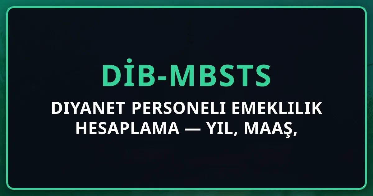Diyanet Personeli Emeklilik Hesaplama 2026 — Yıl, Maaş, MBSTS Etkisi