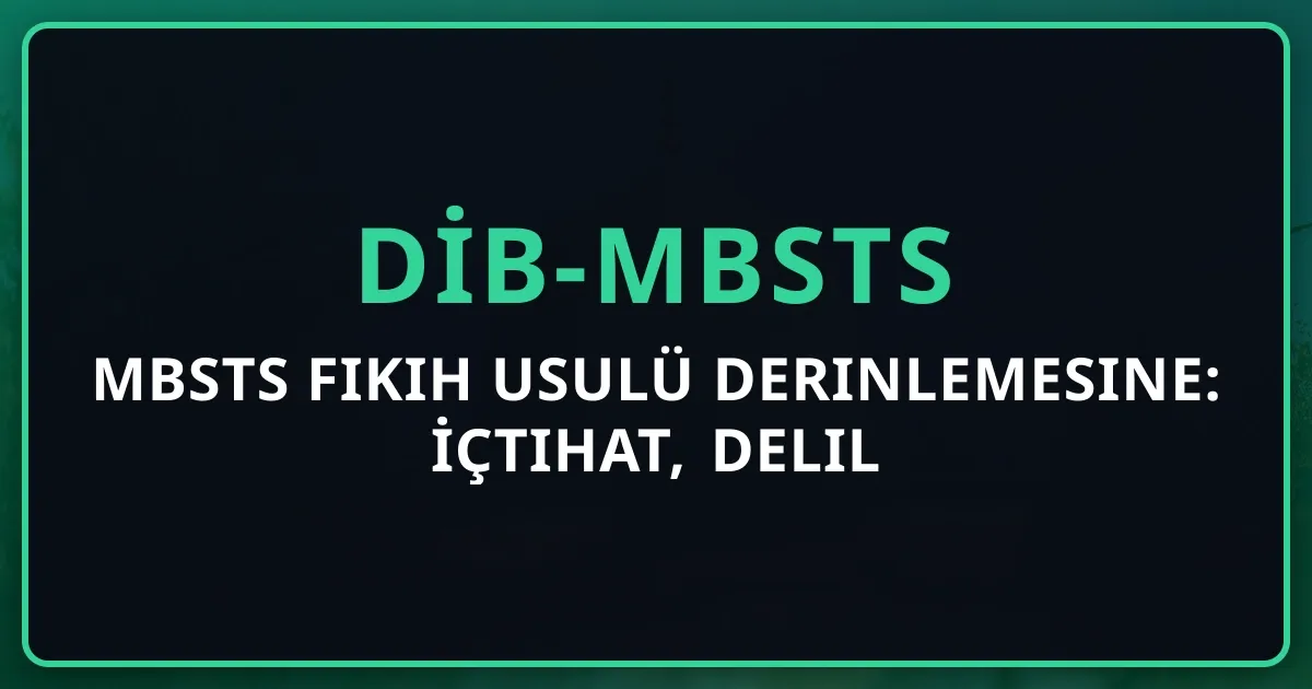 MBSTS Fıkıh Usulü Derinlemesine: İçtihat, Delil Hiyerarşisi, Kavramlar 2026