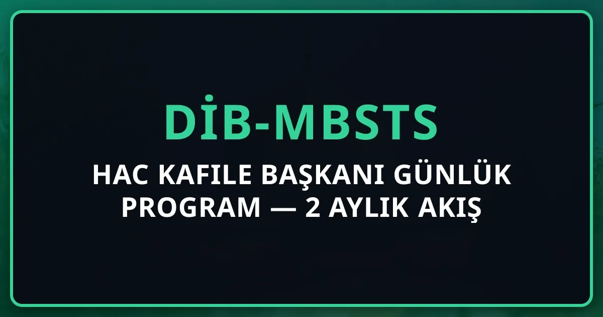 Hac Kafile Başkanı Günlük Program 2026 — 2 Aylık Detaylı Akış