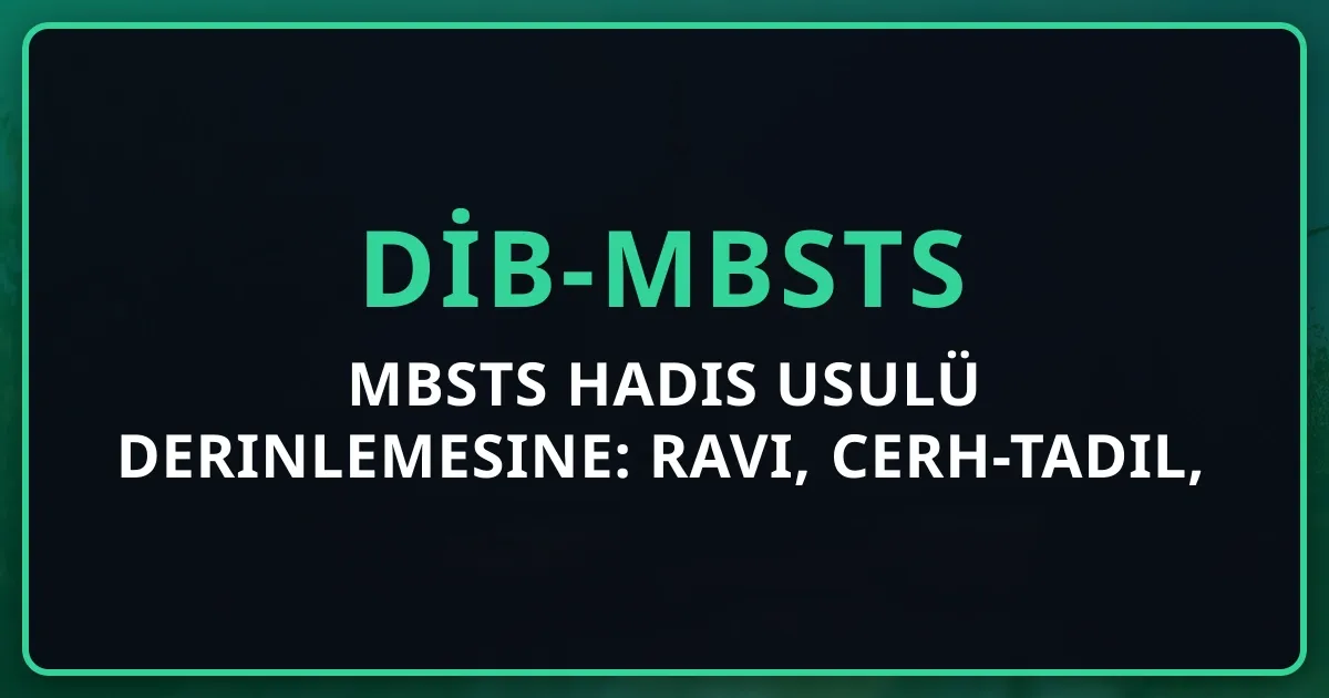 MBSTS Hadis Usulü Derinlemesine: Ravi, Cerh-Tadil, Terminoloji 2026