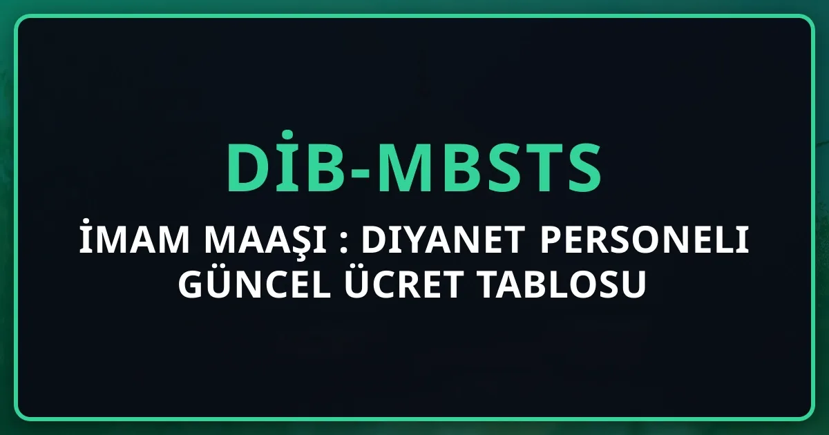 İmam Maaşı 2026: DİB-MBSTS Diyanet Personeli Güncel Ücret Tablosu