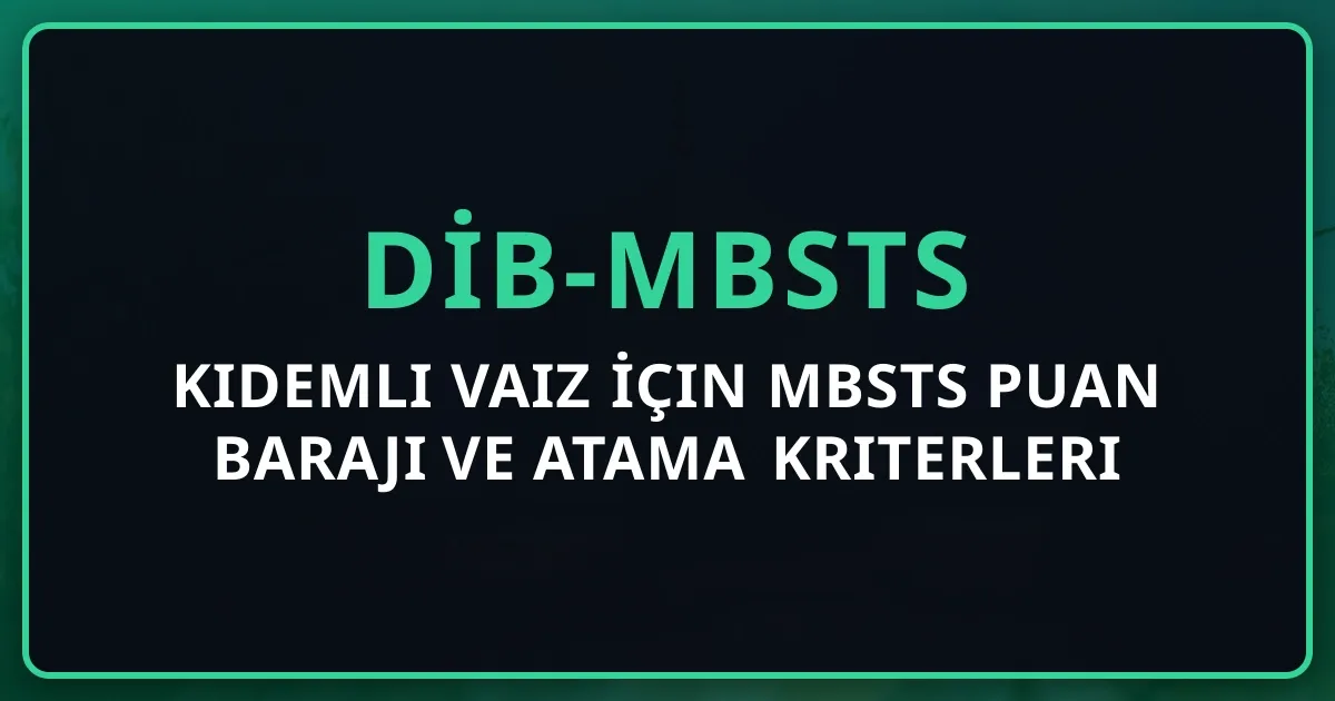 Kıdemli Vaiz İçin MBSTS Puan Barajı ve Atama Kriterleri 2026