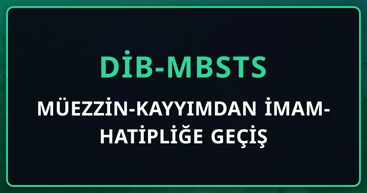 Müezzin-Kayyımdan İmam-Hatipliğe Geçiş: MBSTS'nin Rolü ve Hazırlık Rehberi 2026