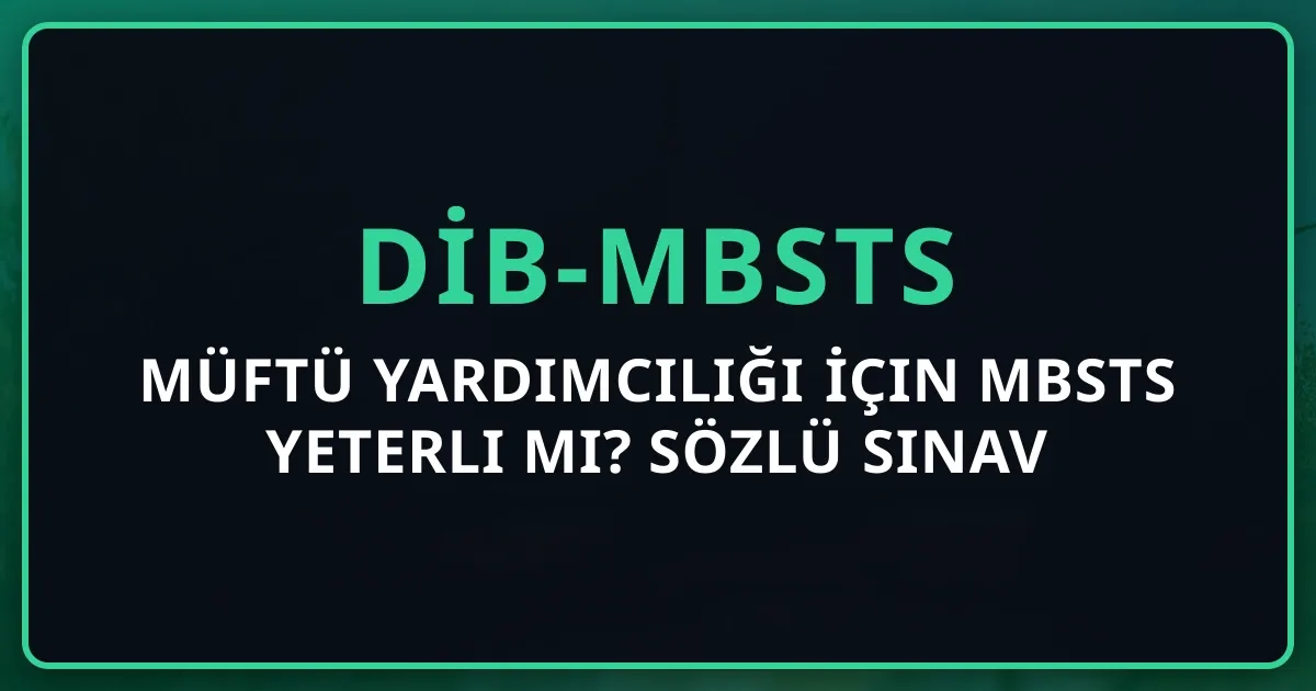 Müftü Yardımcılığı İçin MBSTS Yeterli Mi? Sözlü Sınav Kombinasyonu 2026