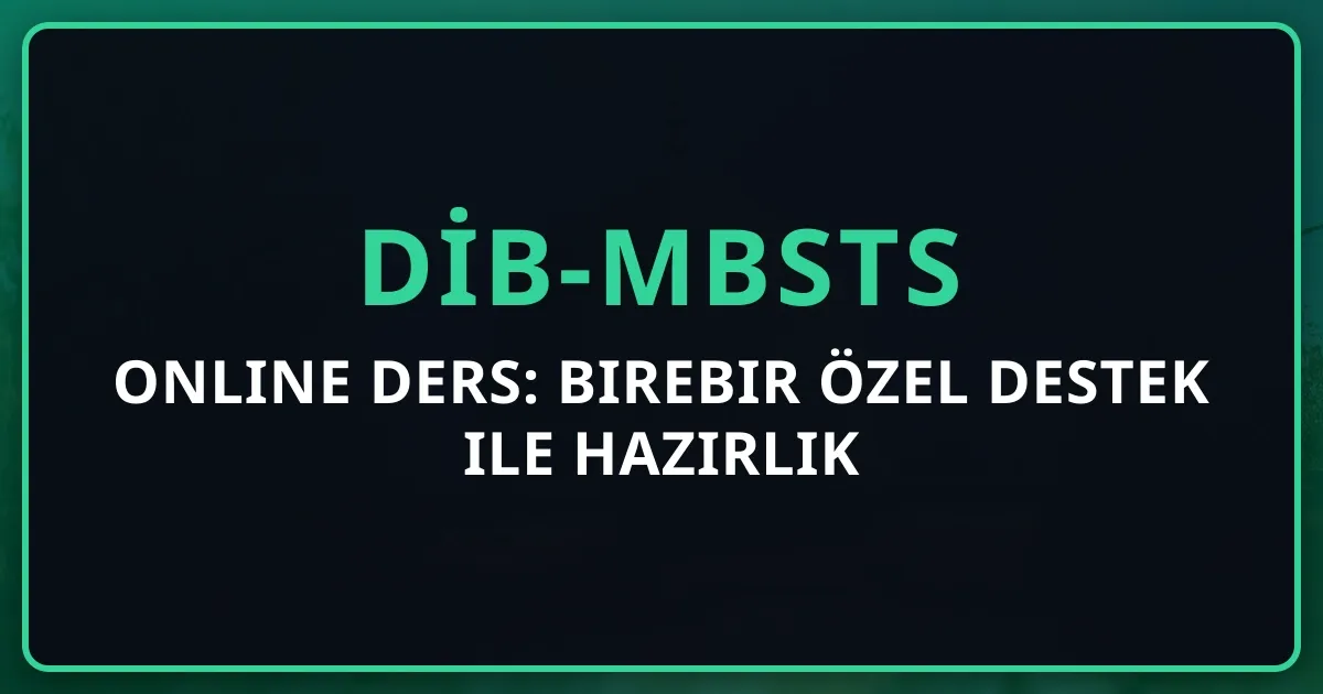 DİB-MBSTS Online Ders: Birebir Özel Destek ile Hazırlık