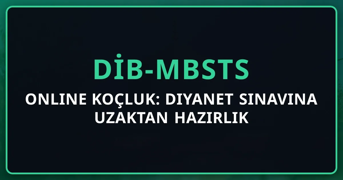 DİB-MBSTS Online Koçluk: Diyanet Sınavına Uzaktan Hazırlık