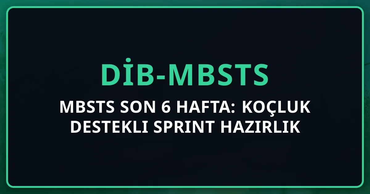 2026 MBSTS Son 6 Hafta: Koçluk Destekli Sprint Hazırlık Programı