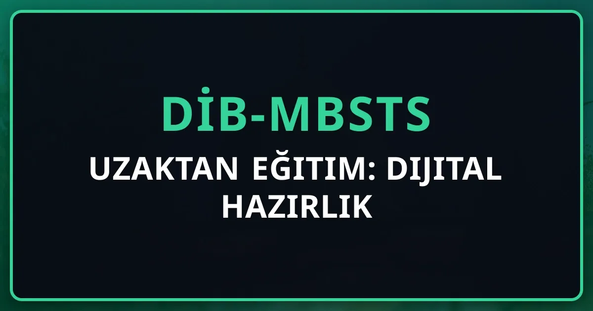 DİB-MBSTS Uzaktan Eğitim: Dijital Hazırlık Rehberi 2026