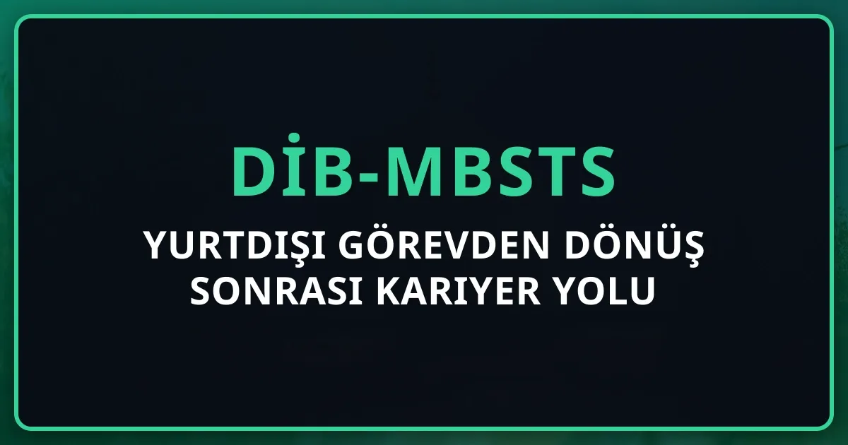 Yurtdışı Görevden Dönüş Sonrası Kariyer Yolu 2026