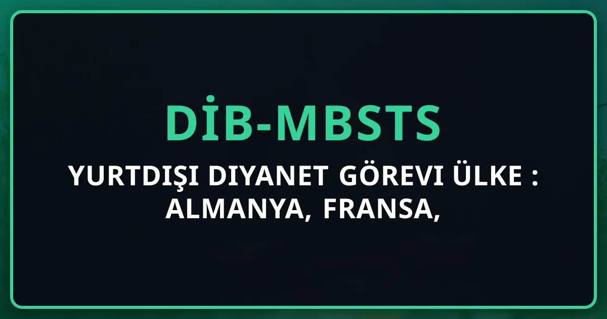 Yurtdışı Diyanet Görevi Ülke Rehberi 2026: Almanya, Fransa, Hollanda Detaylı