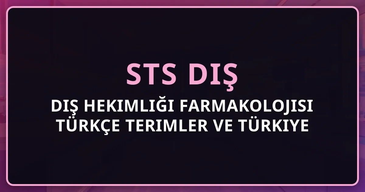 Diş Hekimliği Farmakolojisi Türkçe Terimler ve Türkiye Ticari İlaç İsimleri — STS Diş 2026
