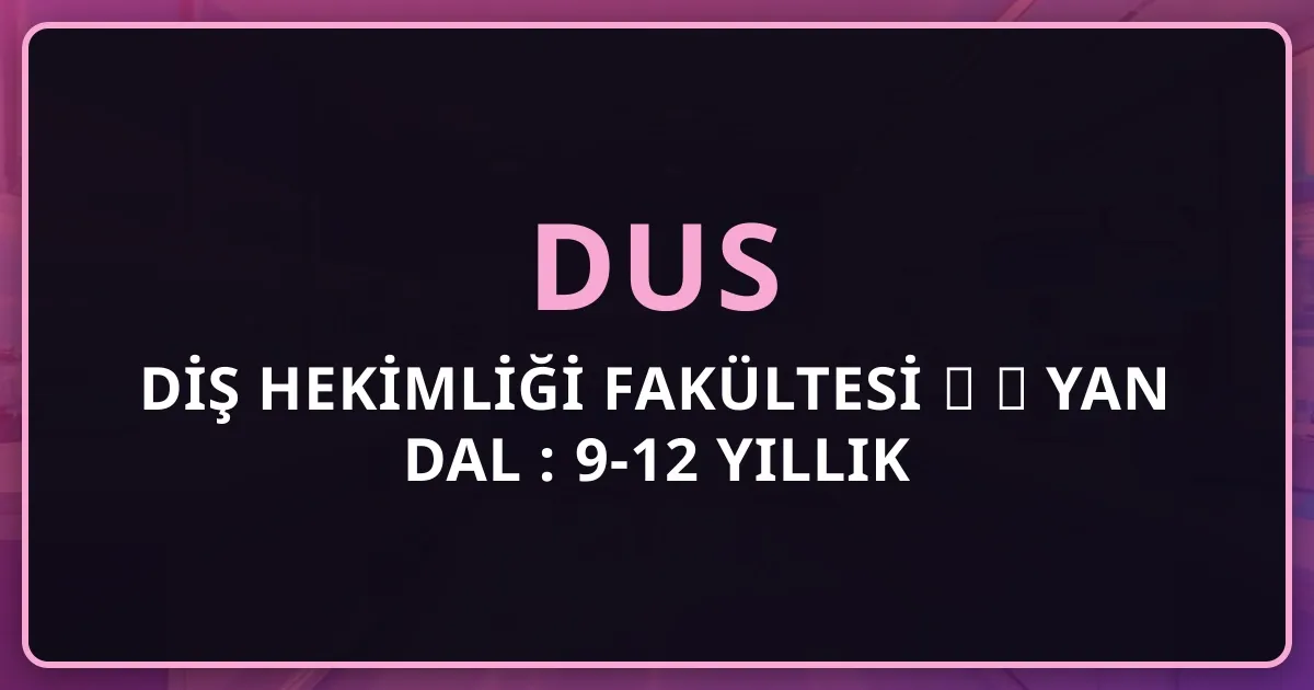Diş Hekimliği Fakültesi → DUS → Yan Dal 2026: 9-12 Yıllık Kariyer, Klinik Açma, Maaş Bandı