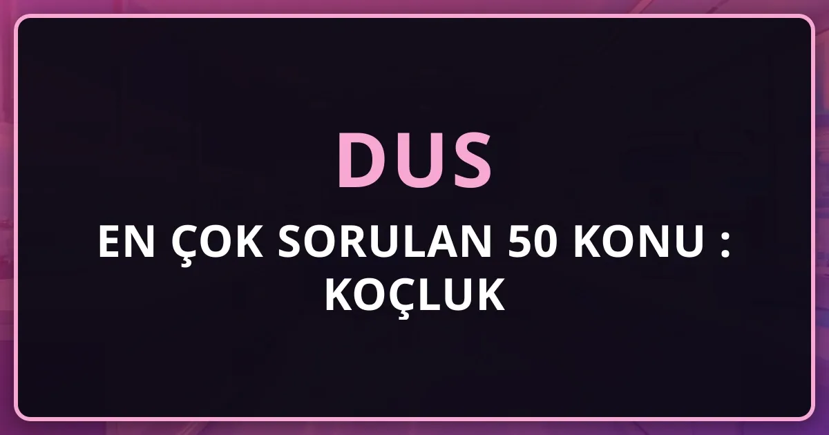 DUS En Çok Sorulan 50 Konu 2026: Koçluk Rehberi