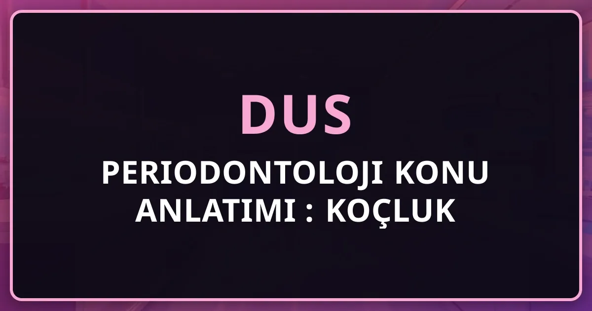 DUS Periodontoloji Konu Anlatımı 2026: Koçluk Rehberi