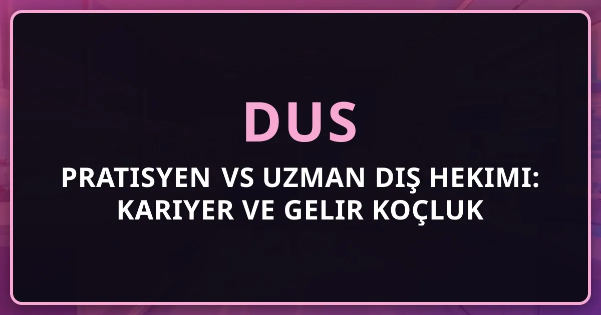 Pratisyen vs Uzman Diş Hekimi: Kariyer ve Gelir Koçluk Analizi