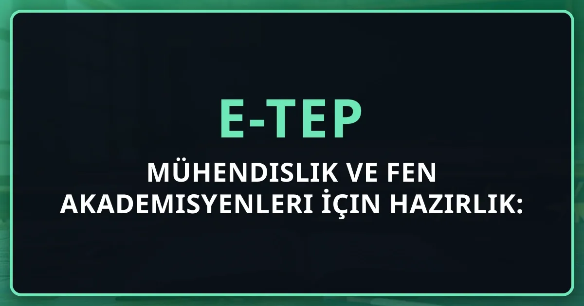 e-TEP Mühendislik ve Fen Akademisyenleri İçin Hazırlık: Mentorluk Stratejisi