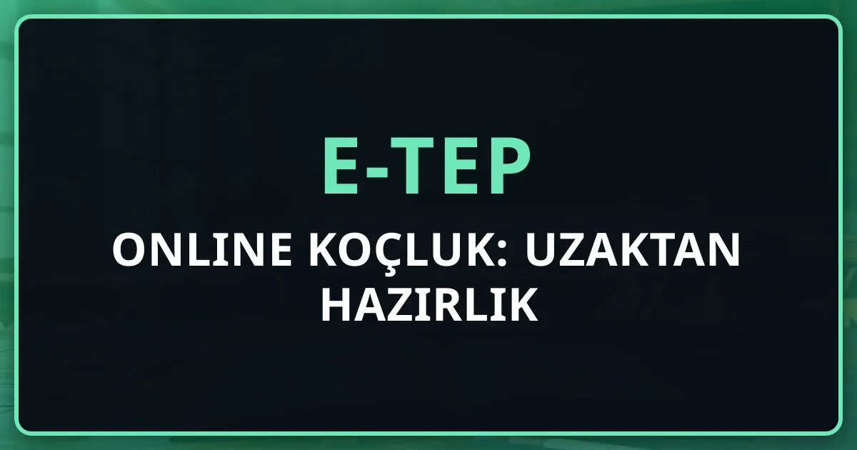2026 e-TEP Online Koçluk: Uzaktan Hazırlık Rehberi