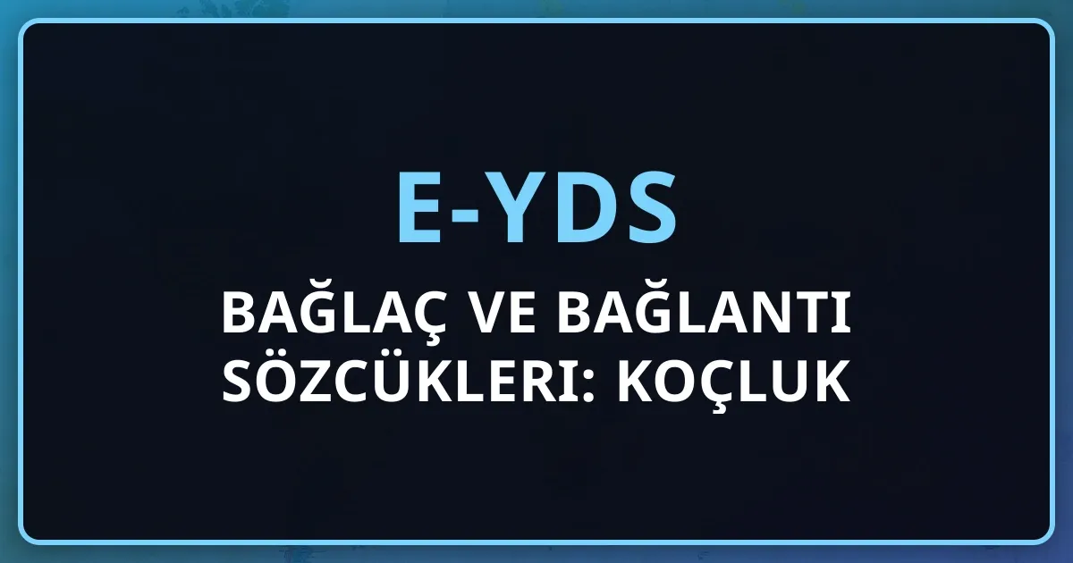 2026 e-YDS Bağlaç ve Bağlantı Sözcükleri: Koçluk Rehberi