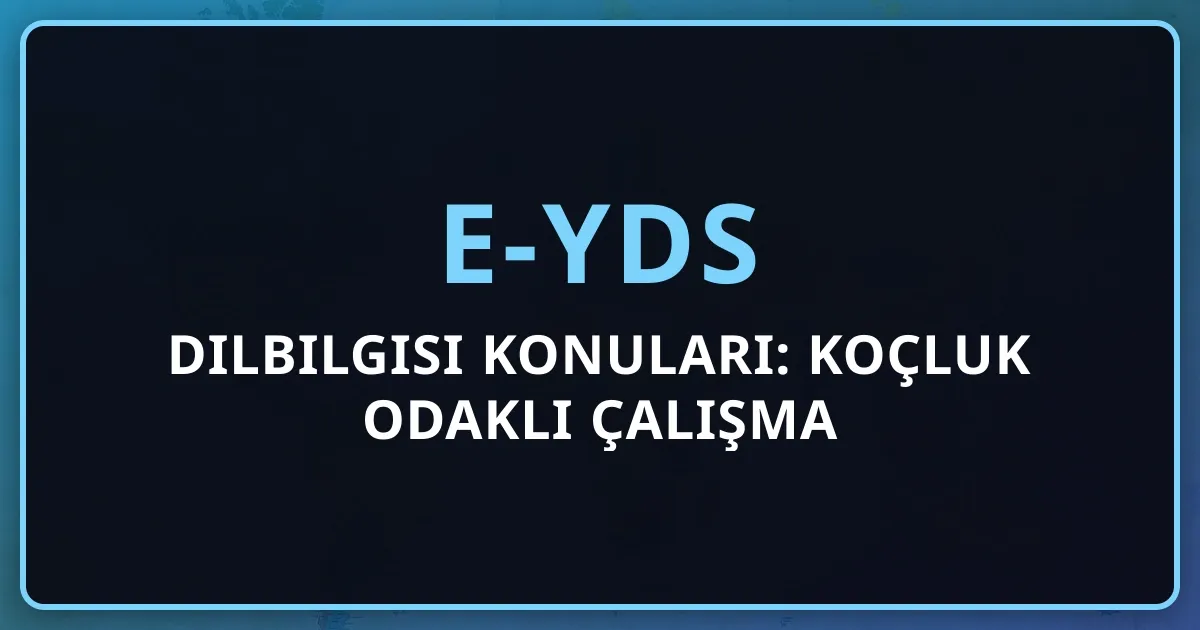 2026 e-YDS Dilbilgisi Konuları: Koçluk Odaklı Çalışma Rehberi