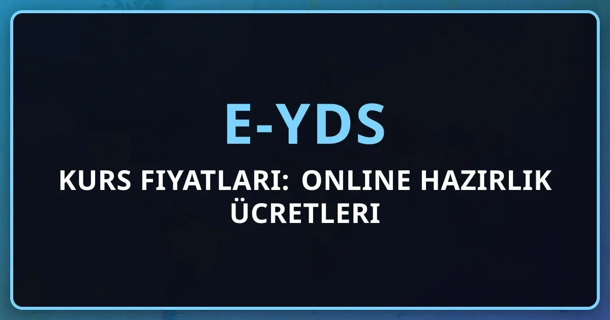 2026 e-YDS Kurs Fiyatları: Online Hazırlık Ücretleri Karşılaştırması