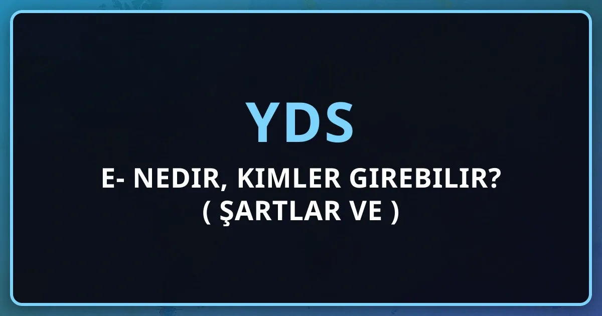 e-YDS Nedir, Kimler Girebilir? (2026 Şartlar ve Detaylı Rehber)