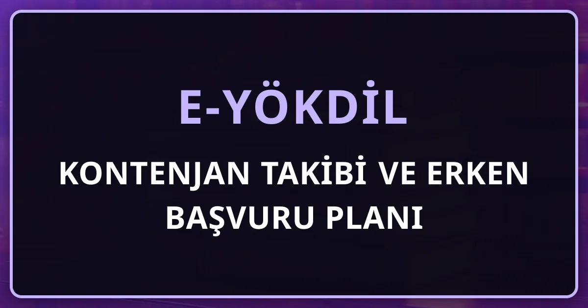 e-YÖKDİL Kontenjan Takibi ve Erken Başvuru Planı: AİS Üzerinden Adım Adım Pratik