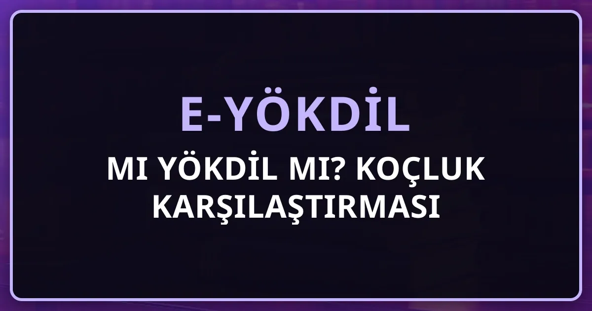 e-YÖKDİL mi YÖKDİL mi? 2026 Koçluk Karşılaştırması