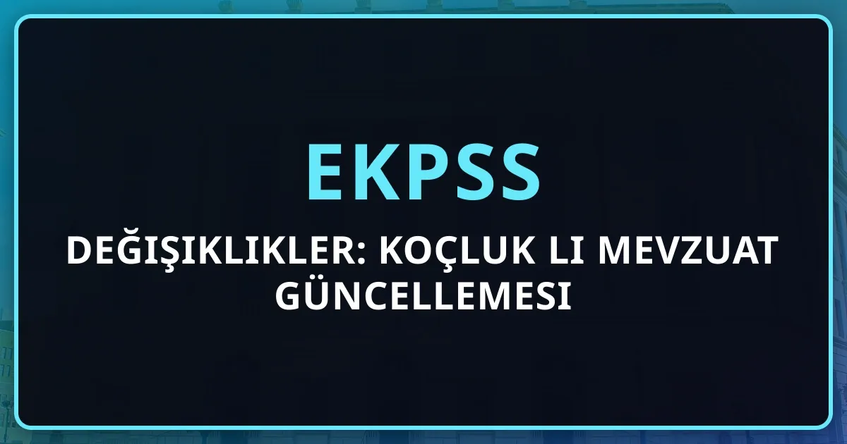 2026 EKPSS Değişiklikler: Koçluk Rehberli Mevzuat Güncellemesi