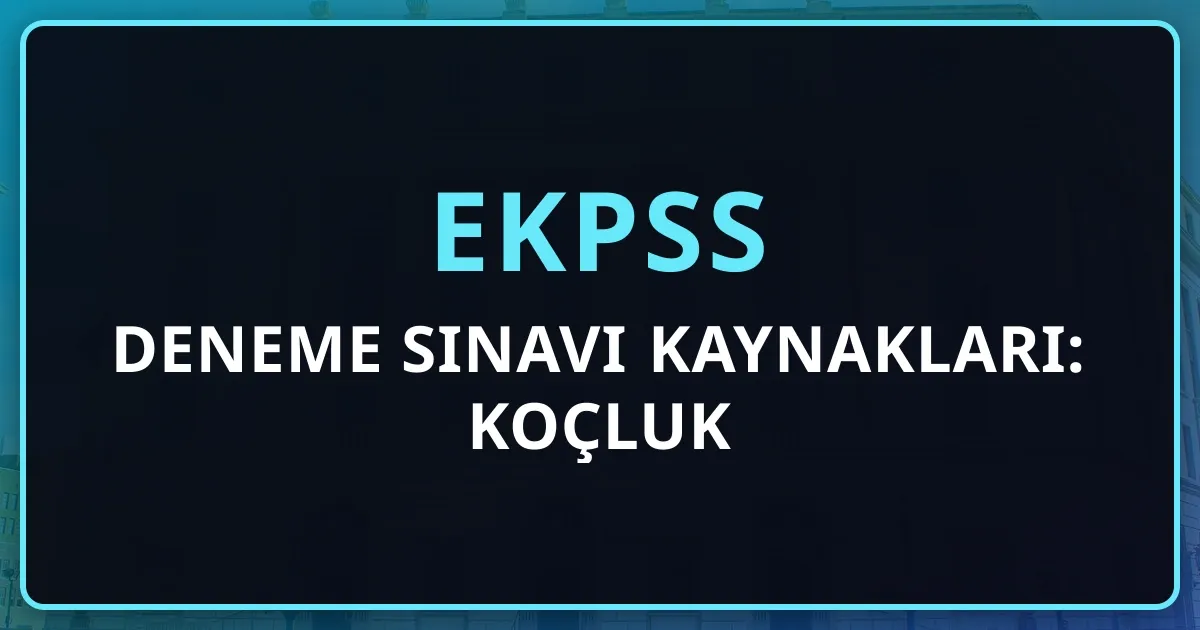 2026 EKPSS Deneme Sınavı Kaynakları: Koçluk Rehberi