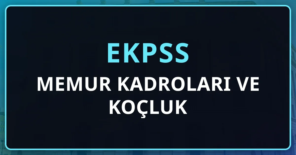 2026 EKPSS Memur Kadroları ve Koçluk Rehberi