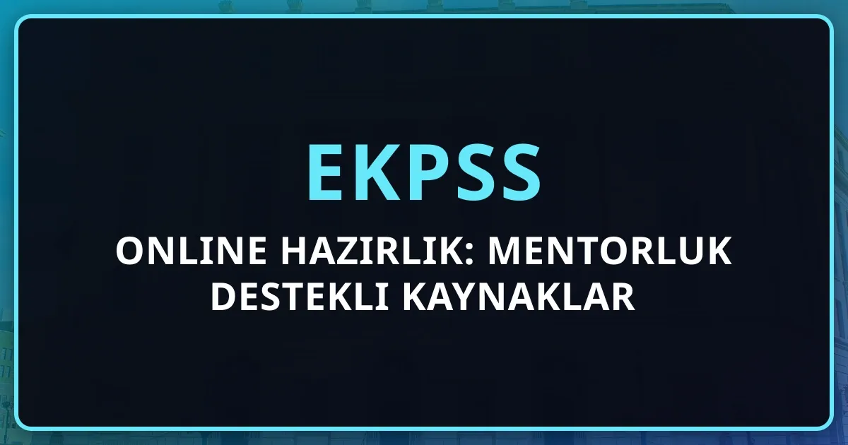 2026 EKPSS Online Hazırlık: Mentorluk Destekli Kaynaklar