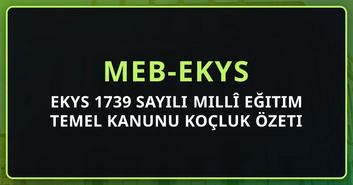 2026 EKYS 1739 Sayılı Millî Eğitim Temel Kanunu Koçluk Özeti