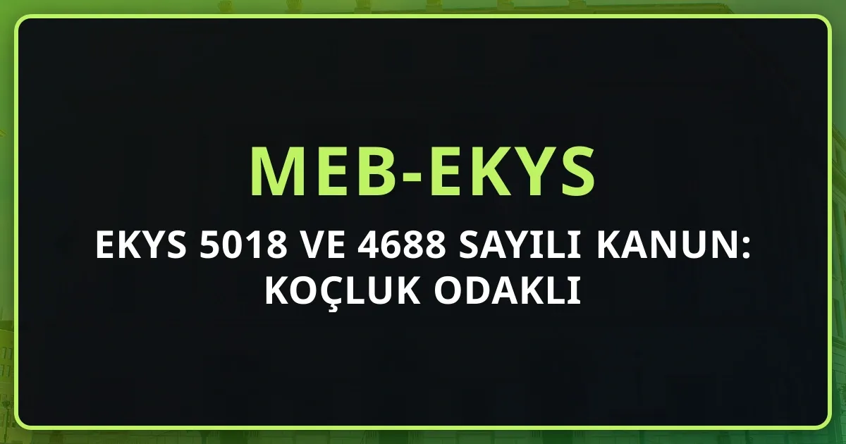 2026 EKYS 5018 ve 4688 Sayılı Kanun: Koçluk Odaklı Rehber