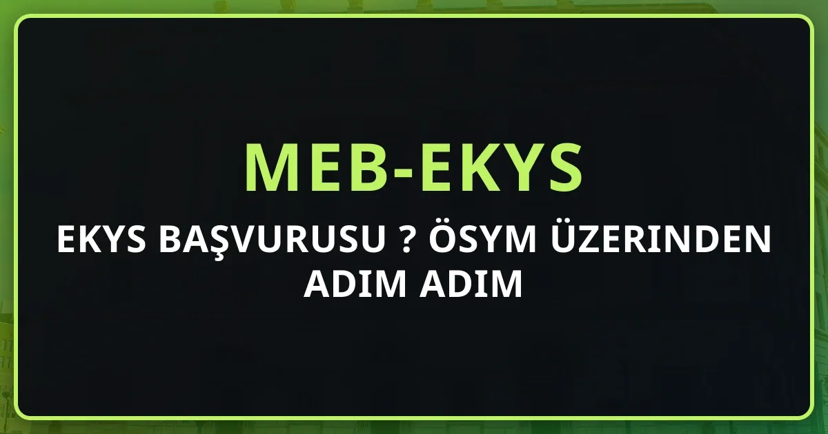 2026 EKYS Başvurusu Nasıl Yapılır? ÖSYM Üzerinden Adım Adım Rehber