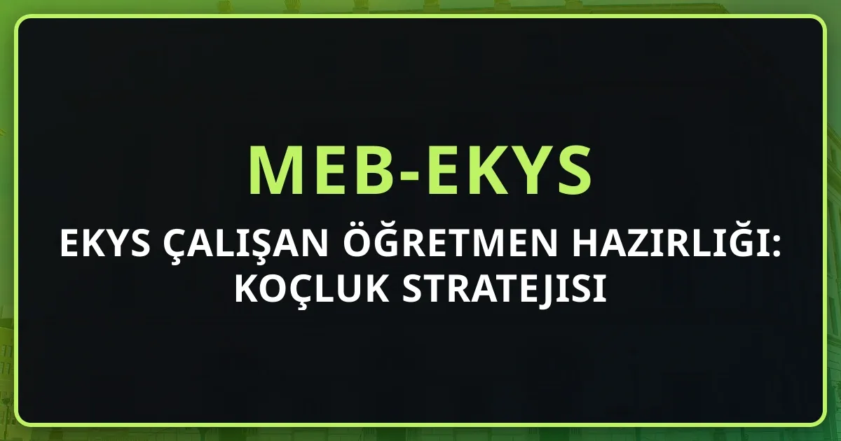 2026 EKYS Çalışan Öğretmen Hazırlığı: Koçluk Stratejisi