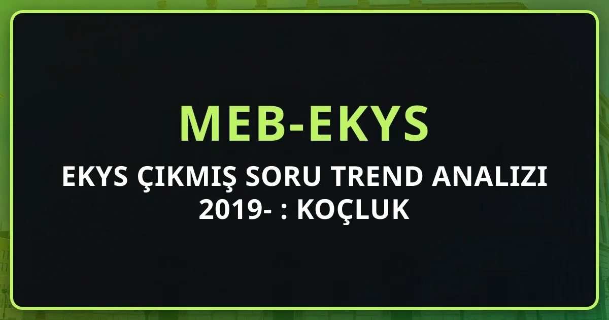 EKYS Çıkmış Soru Trend Analizi 2019-2026: Koçluk Rehberi