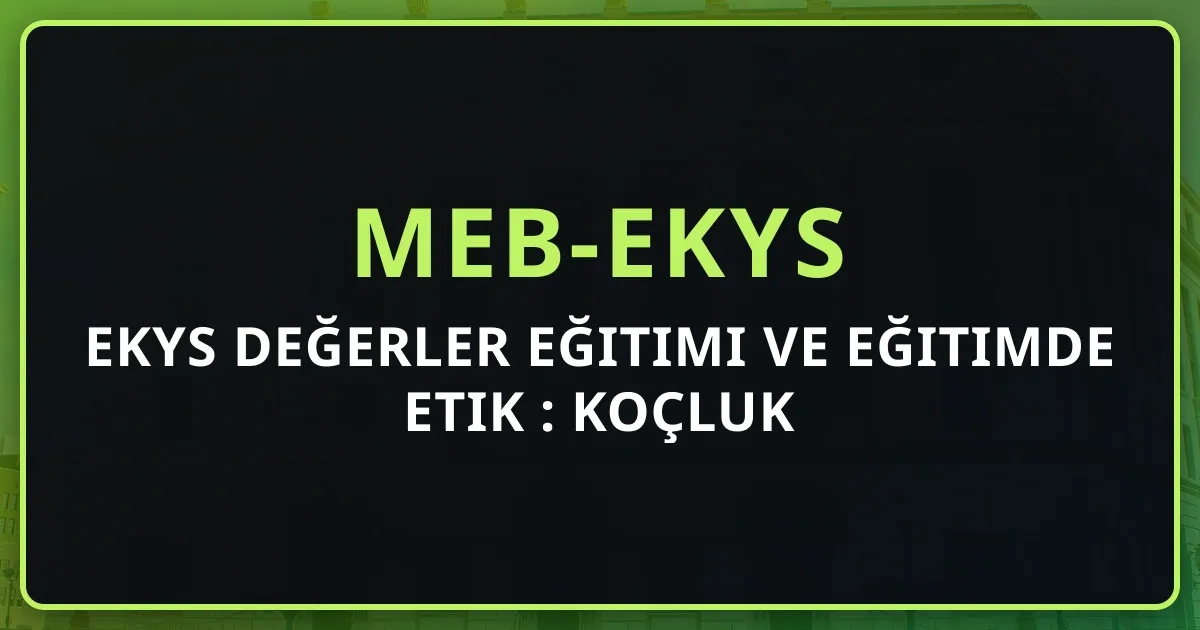 EKYS Değerler Eğitimi ve Eğitimde Etik 2026: Koçluk Rehberi