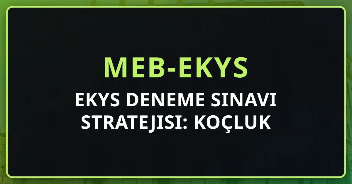 2026 EKYS Deneme Sınavı Stratejisi: Koçluk Rehberi