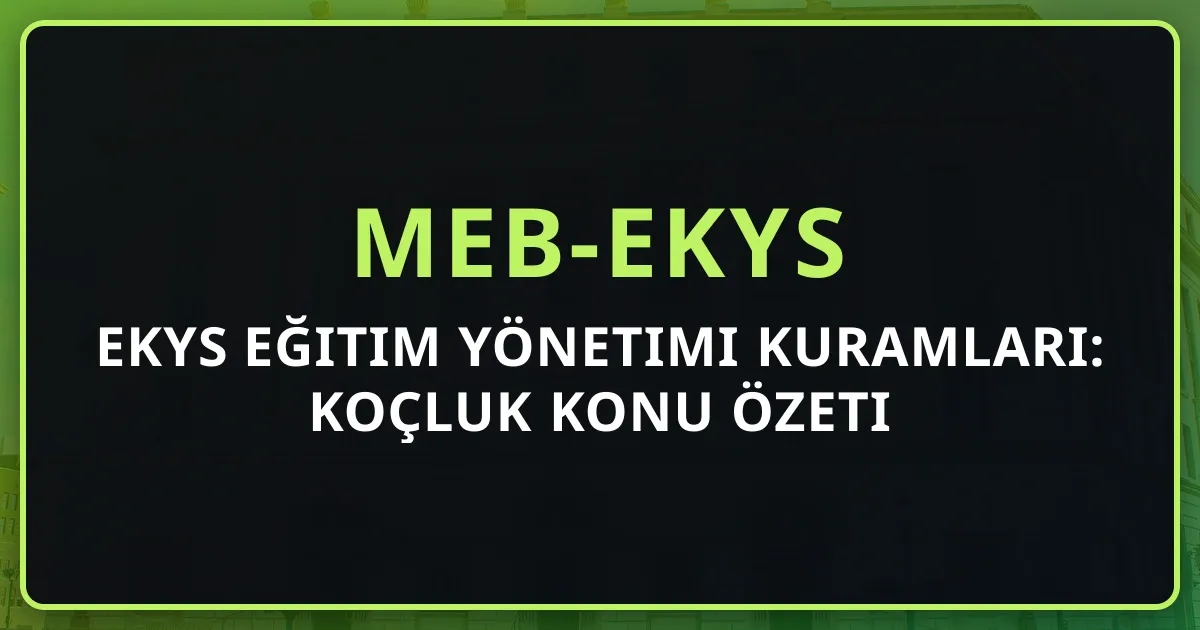 2026 EKYS Eğitim Yönetimi Kuramları: Koçluk Konu Özeti