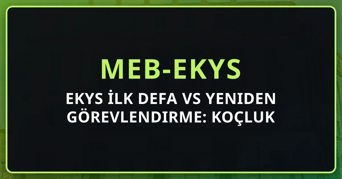 2026 EKYS İlk Defa vs Yeniden Görevlendirme: Koçluk Rehberi