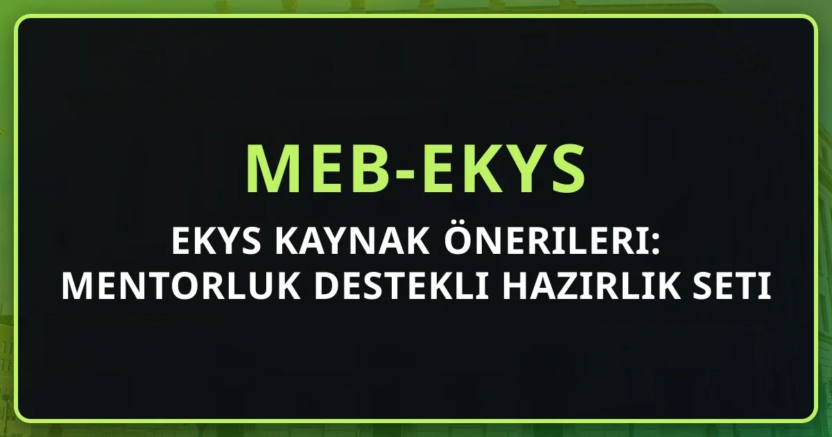 2026 EKYS Kaynak Önerileri: Mentorluk Destekli Hazırlık Seti