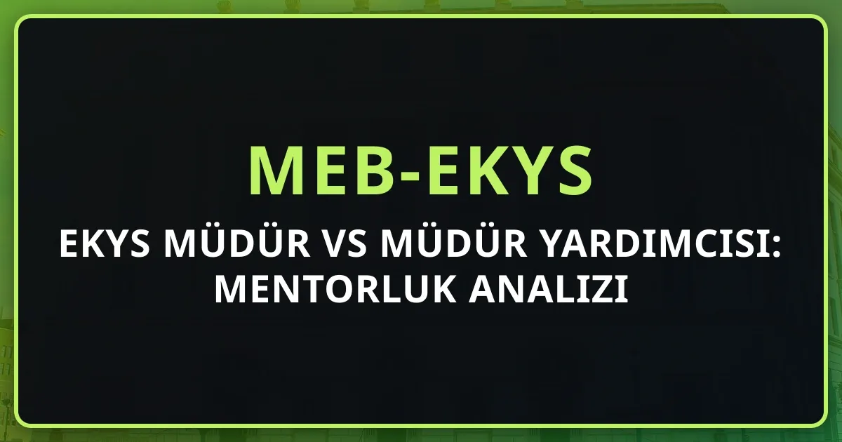 2026 EKYS Müdür vs Müdür Yardımcısı: Mentorluk Analizi