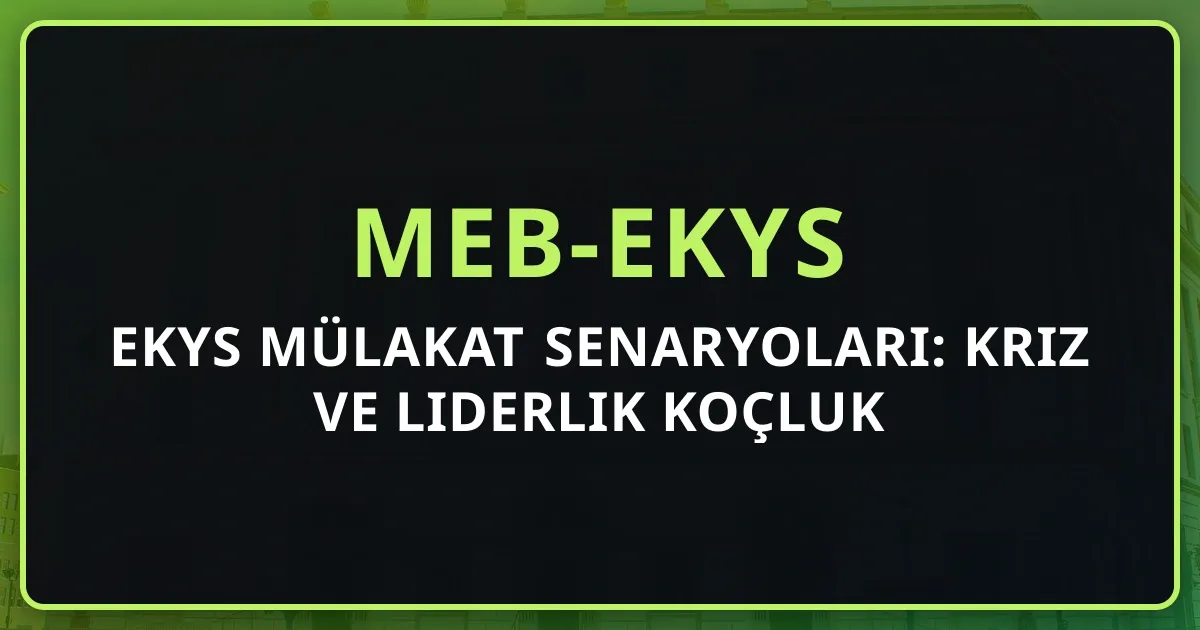 EKYS Mülakat Senaryoları: Kriz ve Liderlik Koçluk Rehberi
