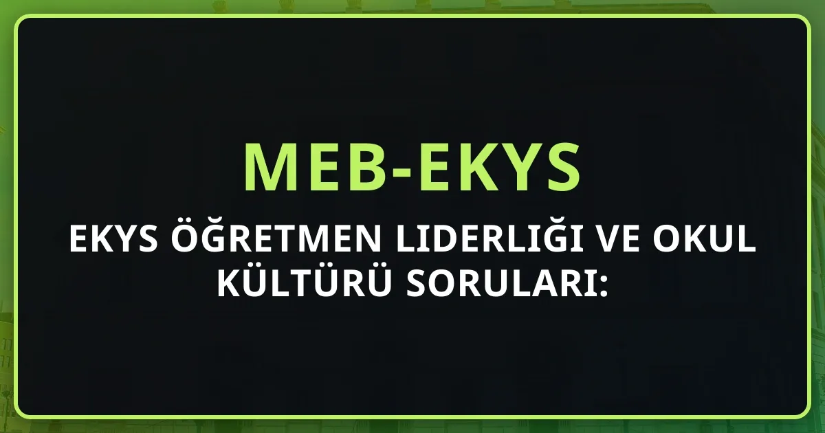 EKYS Öğretmen Liderliği ve Okul Kültürü Soruları: Koçluk Rehberi