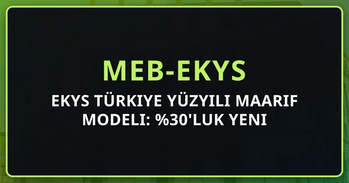 2026 EKYS Türkiye Yüzyılı Maarif Modeli: %30'luk Yeni Konuya Nasıl Hazırlanmalı?
