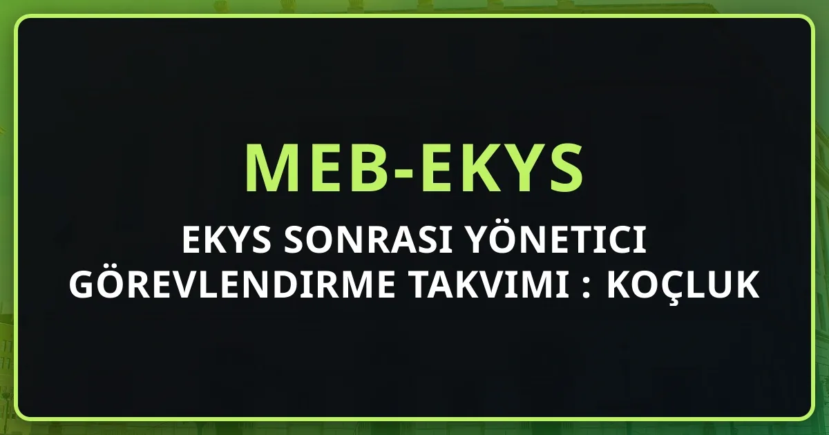 EKYS Sonrası Yönetici Görevlendirme Takvimi 2026: Koçluk Rehberi