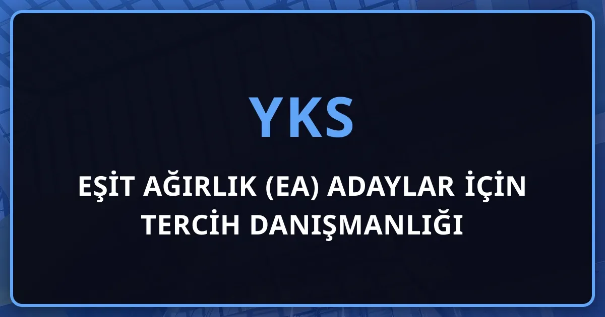 Eşit Ağırlık (EA) Adaylar İçin Tercih Danışmanlığı: Hukuk, Psikoloji, İşletme Kararı