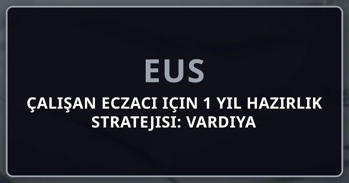 Çalışan Eczacı için EUS 1 Yıl Hazırlık Stratejisi: Vardiya Uyumlu 52 Haftalık Plan