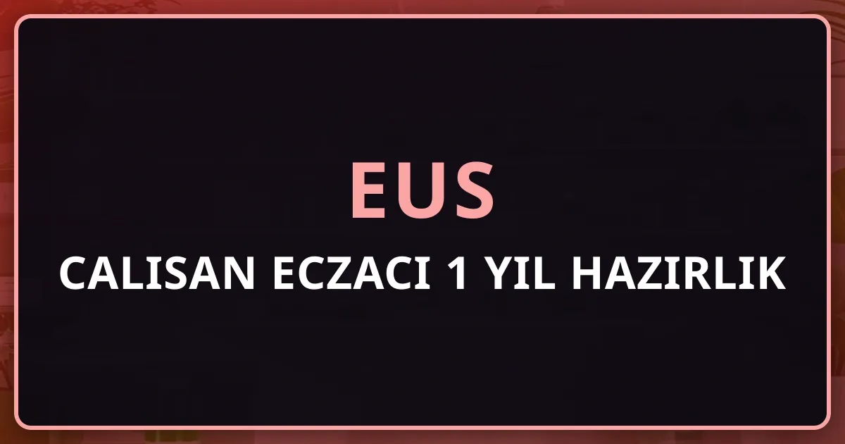 EUS 2026 Çalışan Eczacı İçin 1 Yıllık Hazırlık: Hibrit Rutin ve Denge Stratejisi