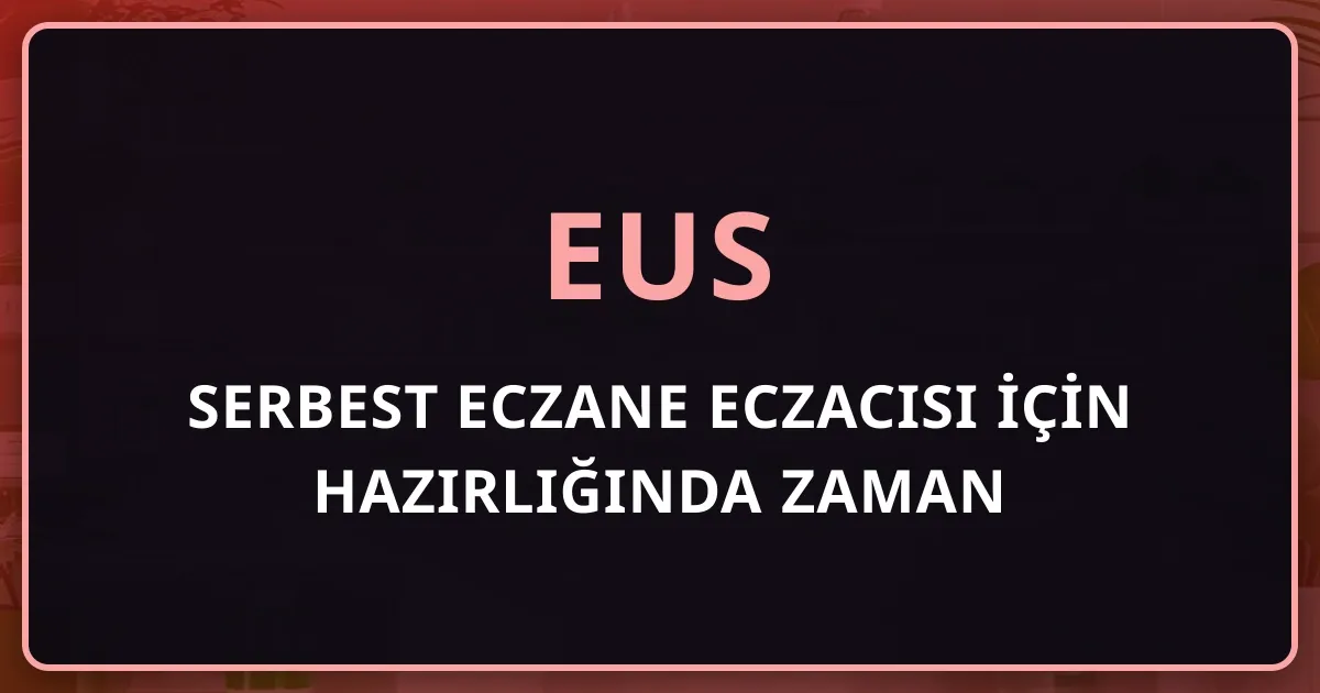Serbest Eczane Eczacısı İçin EUS Hazırlığında Zaman Yönetimi